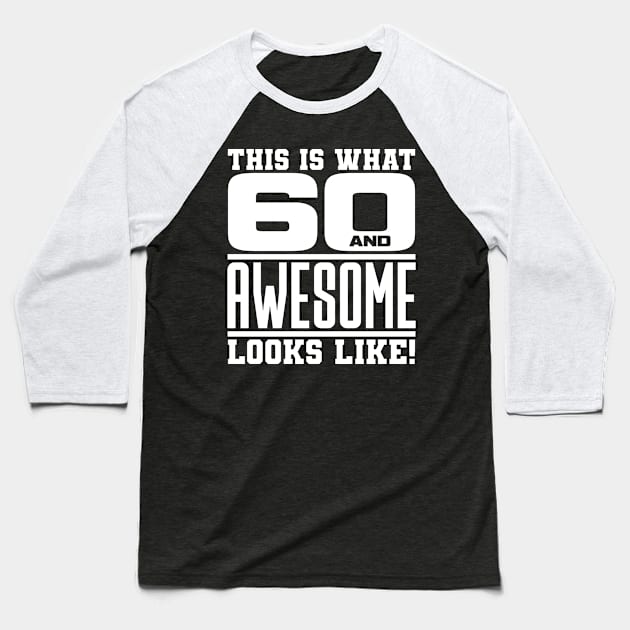 This is what 60 and awesome looks like Baseball T-Shirt by colorsplash